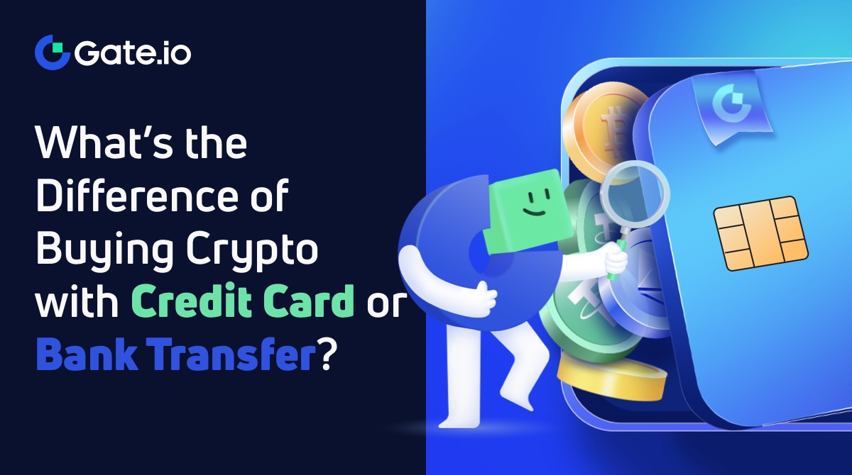 What’s the Difference Between Buying Crypto with Credit/Debit Card or Bank Transfer?