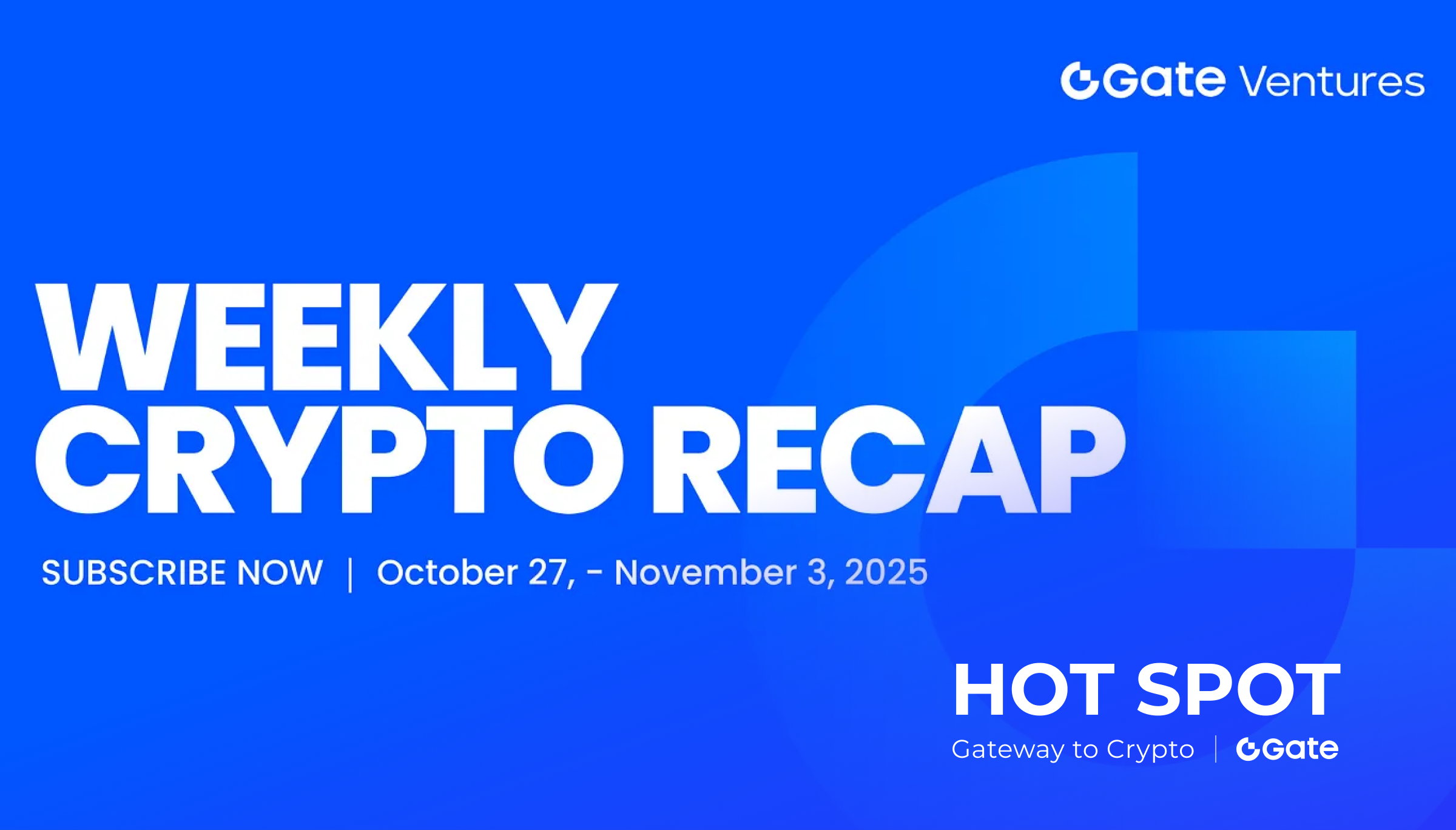 Gate Ventures Weekly Crypto Recap (November 3, 2025)