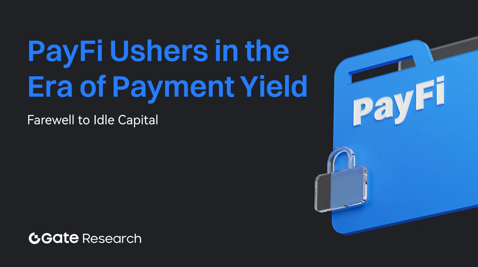 Gate Research: Adeus ao Capital Ocioso — PayFi posiciona-se como o motor da nova era da rentabilidade nos pagamentos com criptomoedas