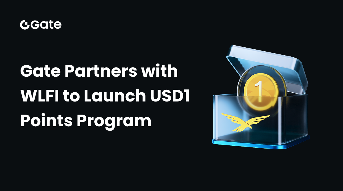 Gate 攜手 WLFI 推出 USD1 積分計畫，成為目前市場上唯一首度推出 USD1 用戶獎勵的加密貨幣交易平台