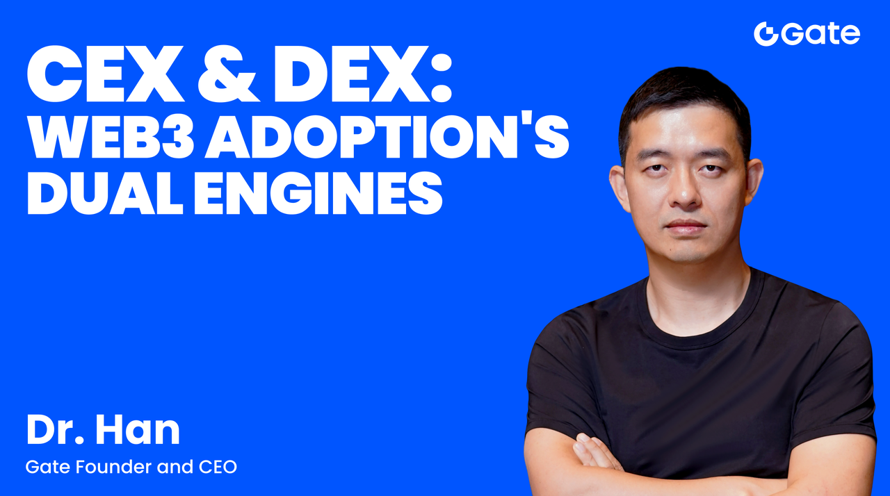 Основатель Gate доктор Хан: CEX и DEX — два главных двигателя массового распространения Web3