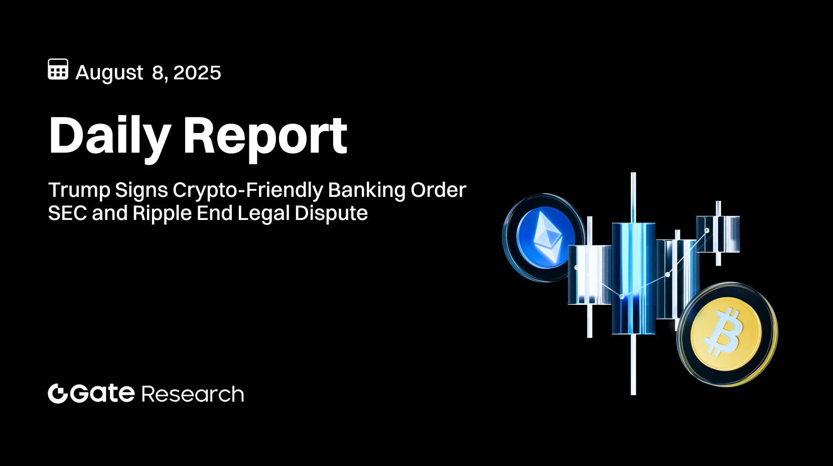 Gate Research : Trump adopte une mesure réglementaire en faveur des banques spécialisées dans les cryptomonnaies | La SEC et Ripple concluent un accord mettant un terme à leur litige judiciaire