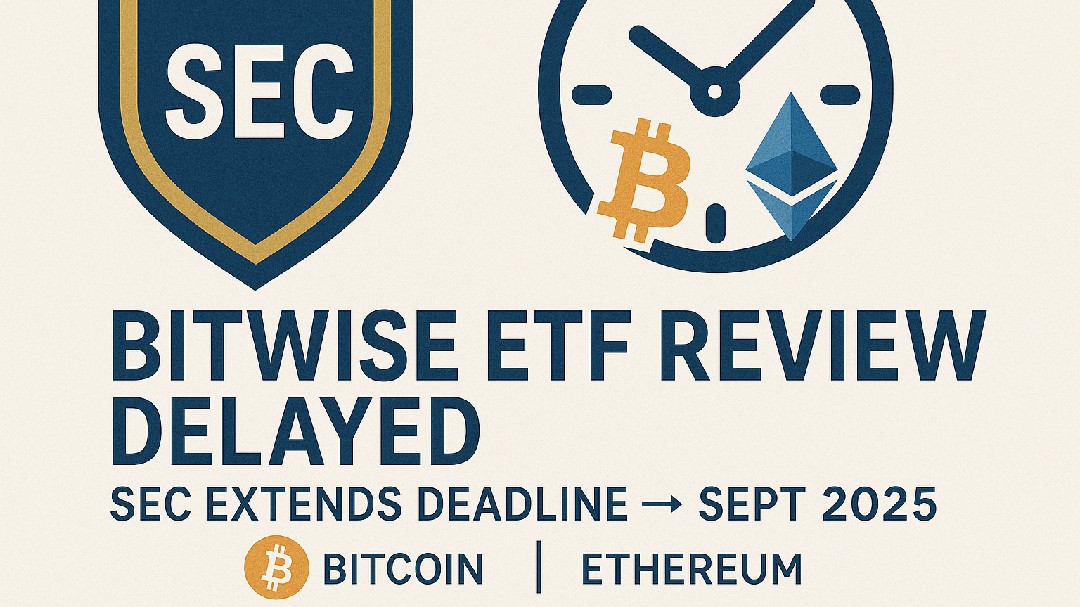 SEC, Bitwise Bitcoin ve Ethereum ETF başvuruları için inceleme süresini Eylül 2025'e uzattı.