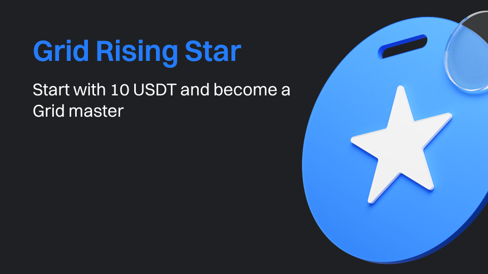 Grid Rising Star ｜From 10 USDT to Trading Pro